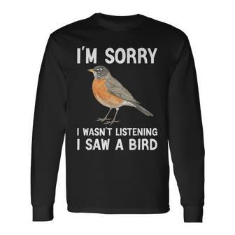 I'm Sorry I Wasn't Listening I Saw A Bird Bird Lover Long Sleeve T-Shirt - Thegiftio UK