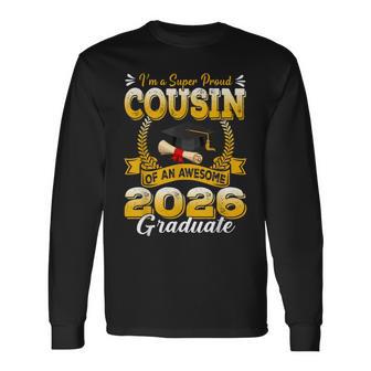 I'm A Super Proud Cousin Of An Awesome 2026 Graduate Long Sleeve T-Shirt - Monsterry
