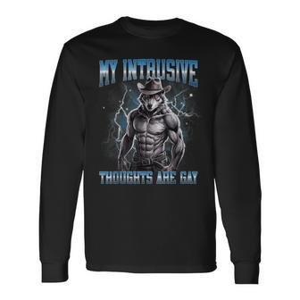 My Intrusive Thoughts Are Gay Hard Wolf Meme Bootleg Long Sleeve T-Shirt - Thegiftio UK