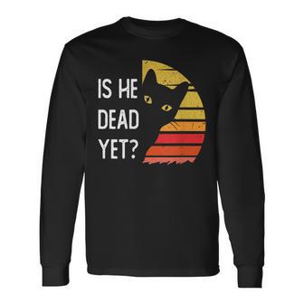 Is-He-Vintage-Dead-Yet Cat Long Sleeve T-Shirt - Thegiftio UK