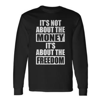 It's Not About Money It's About Freedom お金ではなく、自由を手に入れるために 長袖Tシャツ - Kawaiitshirt