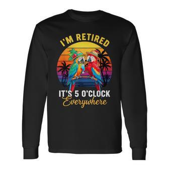 It's 5 O'clock Everywhere I'm Retired Summer Retirement Long Sleeve T-Shirt - Thegiftio UK