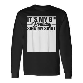 It's My 8Th Birthday Sign My 8 Year Old B-Day Party Long Sleeve T-Shirt - Thegiftio UK