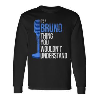It's A Bruno Thing You Wouldn't Understand Bruno Long Sleeve T-Shirt - Thegiftio UK