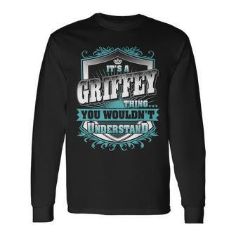 It's A Griffey Thing You Wouldn't Understand Family Name Long Sleeve T-Shirt - Thegiftio UK