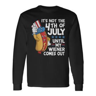 It’S Not The 4Th Of July Until My Weiner Comes Out Hotdog Long Sleeve T-Shirt - Thegiftio UK