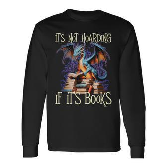 It's Not Hoarding If It's Books Reading Bookworm Reader Long Sleeve T-Shirt - Thegiftio UK