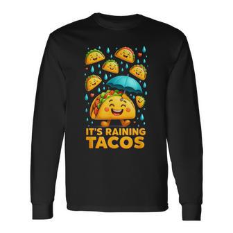 It’S Raining Tacos Happy Taco Falling From A Sky With Joy Long Sleeve T-Shirt - Thegiftio