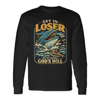 Jonah & Whale Bible Get In Loser We're Doing God's Will Long Sleeve T-Shirt | Mazezy