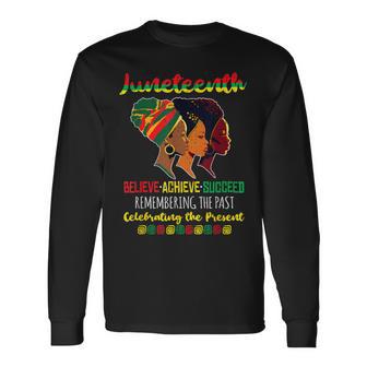 Junenth Is My Independence Day Believe Achieve Succeed Long Sleeve T-Shirt - Thegiftio UK