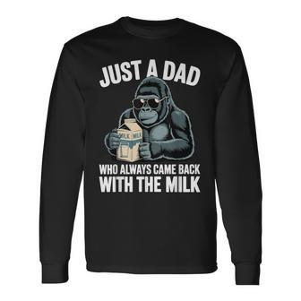 Just A Dad Who Always Came Back With Milk Father’S Day Long Sleeve T-Shirt - Thegiftio UK