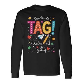 Last Day Of School Dear Parents Tag You're It Love Teachers Long Sleeve T-Shirt - Thegiftio UK