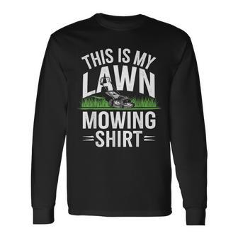 This Is My Lawn Mowing Long Sleeve T-Shirt - Thegiftio UK