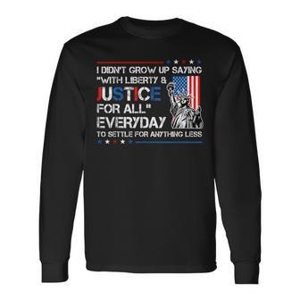 Liberty And Justice For All Patriotic Usa 4Th July Political Long Sleeve T-Shirt - Thegiftio UK