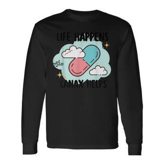 Life Happens Xanax Aide Lesêtements T-shirt à manches longues - Cadeauxyz