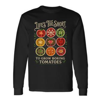 Life's Too Short To Grow Boring Tomatoes Gardener Graphic Long Sleeve T-Shirt | Mazezy