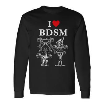 I Love Bdsm Bench Press Deadlift Squats Military Press Long Sleeve T-Shirt - Thegiftio UK