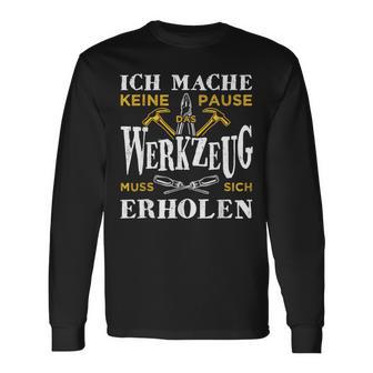 Lustiges Handwerker Keine Pause Werkzeugpruch Geschenk Langarmshirts - Seseable