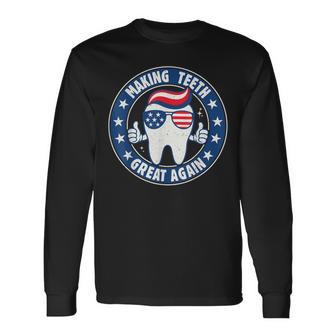 Making Th Great Again 4Th Of July Oral Health Dental Usa Long Sleeve T-Shirt - Thegiftio UK