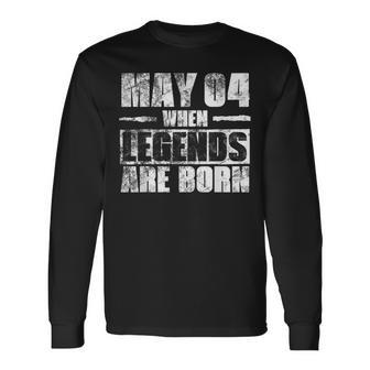 May 4Th When Legends Are Born May Birthday Long Sleeve T-Shirt - Thegiftio UK