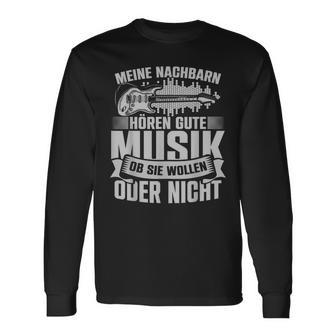 Meine Nachbarn Hören Gute Musik Instrument E-Gitarre Langarmshirts - Seseable