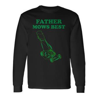 Men's Father Mows Best Graphic Father's Day Long Sleeve T-Shirt - Monsterry UK