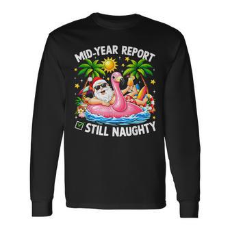 Mid Year Report Still Naughty Christmas In July Santa Long Sleeve T-Shirt | Seseable UK