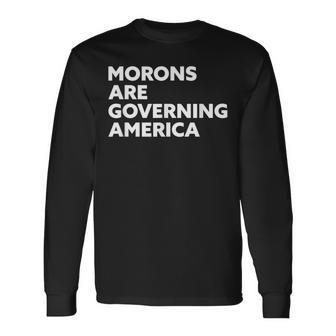 Morons Are Governing America 長袖Tシャツ - Kawaiitshirt