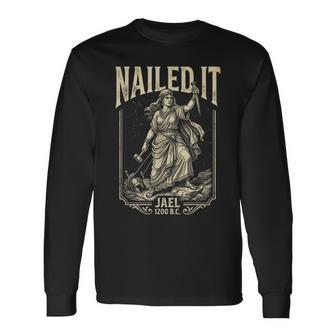 Nailed It Jael 1200 Bc Biblical Vintage Long Sleeve T-Shirt - Thegiftio UK