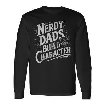 Nerdy Dads Build Character Rpg Dice Father Humor Long Sleeve T-Shirt - Monsterry