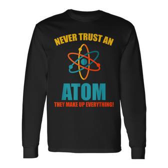 Never Trust An Atom グラフィック皮肉tシャツ 長袖Tシャツ - Kawaiitshirt