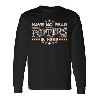Have No Fear Poppers Is Here Father's Day T Long Sleeve T-Shirt - Thegiftio UK