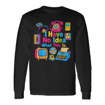 I Have No Idea What This Is 90S Outfit Idea Kids 90S Theme Long Sleeve T-Shirt - Thegiftio UK