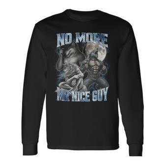 No More Mr Nice Guy Alpha Wolf Meme Unhinged Brainrot Long Sleeve T-Shirt - Thegiftio UK