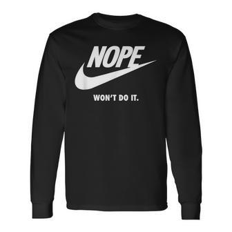 Nope Will Not Do Sports Brand Satirical Sportswear Long Sleeve T-Shirt - Thegiftio UK