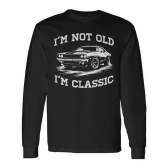 Not Old Im Classic Car Fathers Day Dad Grandpa Men Long Sleeve T-Shirt - Thegiftio UK