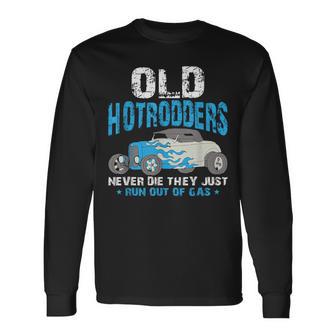 Old Hotrodders Never Die They Just Run Out Of Gas 米国車 ホットロッド 長袖Tシャツ - Kawaiitshirt