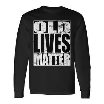 Old Lives Matter Blm Para Hombres Mayores Abuelo Papá Cumpleaños Camiseta de manga larga - Regaloses