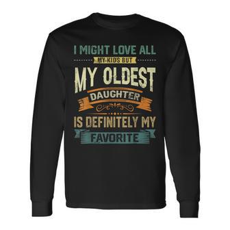My Oldest Daughter Is My Favorite Child Fathers Day Long Sleeve T-Shirt - Thegiftio UK