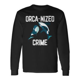 Orca-Nized Crime Orcanized Crime Whale Cita Camiseta de manga larga - Regaloses