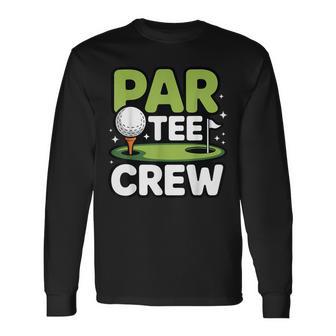 Par Crew Golfing Matching Golf Trip Humor Long Sleeve T-Shirt - Thegiftio UK