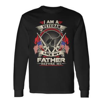 Patriotic I Am A Veteran Like My Father Before Me Proud Long Sleeve T-Shirt - Thegiftio UK