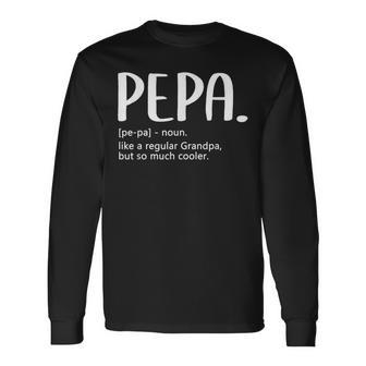 Pepa For Fathers Day Idea Regular Grandpa Pepa Long Sleeve T-Shirt - Thegiftio UK