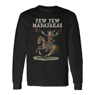 Pew Pew Madafakas Cowboy Long Sleeve T-Shirt - Thegiftio UK