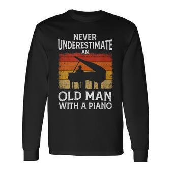 Pianist Never Underestimate An Old Man With A Piano Long Sleeve T-Shirt | Seseable UK
