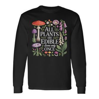 All Plants Are Edible Some Only Once Botanical Humor Long Sleeve T-Shirt - Thegiftio UK