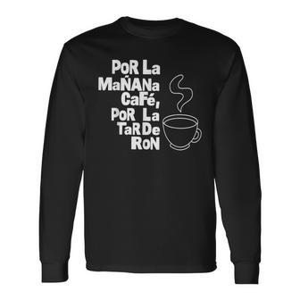 Por La Manana Cafe Por La Tarde Ron White Text Long Sleeve T-Shirt - Thegiftio UK