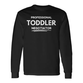 Professional Toddler Negotiator Long Sleeve T-Shirt - Thegiftio UK