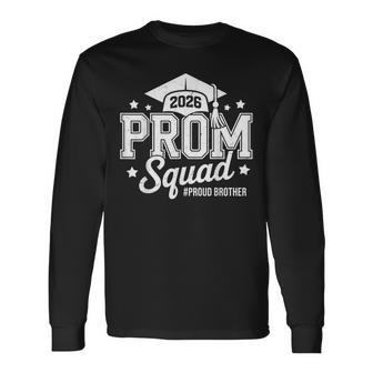 Prom Squad 2026 Proud Brother Graduate Prom Class Of 2026 Long Sleeve T-Shirt - Monsterry UK