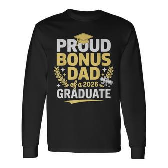 Proud Bonus Dad 2026 Graduate Senior Step Dad For Him Long Sleeve T-Shirt - Thegiftio UK